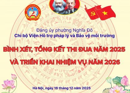 Tổng kết công tác năm 2025 và kết nạp đảng viên mới tại Chi bộ Viện Hỗ trợ Pháp lý và Bảo vệ Môi trường